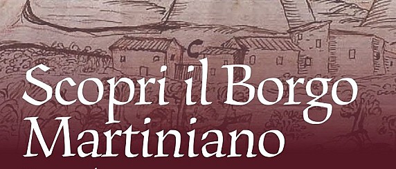 "Scopri il borgo martiniano"