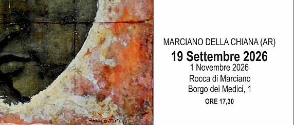 “Qui e ora” di Romeo Battisti alla Rocca di Marciano della Chiana