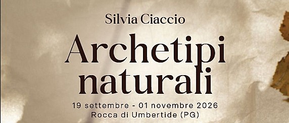 Il Centro per l’Arte contemporanea Rocca di Umbertide propone “Archetipi naturali” di Silvia Ciaccio