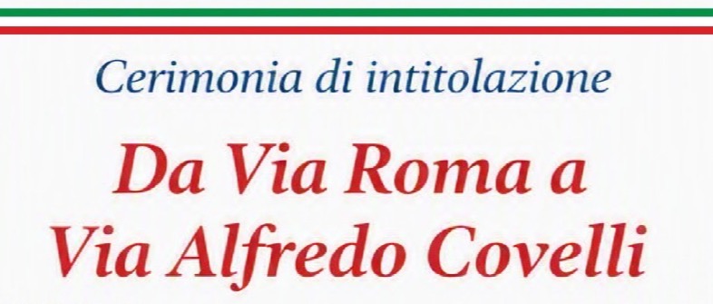 Cerimonia di intitolazione da Via Roma a Via Alfredo Covelli