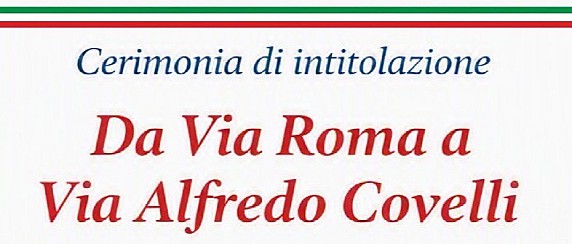 Cerimonia di intitolazione da Via Roma a Via Alfredo Covelli