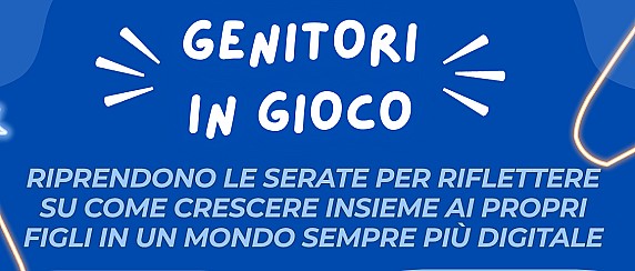 Genitori in Gioco - Capire come guidarli a diventare cittadini digitali consapevoli, senza perdere il contatto con il mondo reale e le relazioni umane
