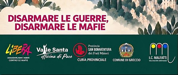 “Disarmare le guerre, disarmare le mafie": il 26 e 27 settembre a Greccio due giorni per la pace e la giustizia.