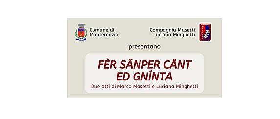 Spettacolo dialettale “Fèr sänper cånt ed gnìnta”,