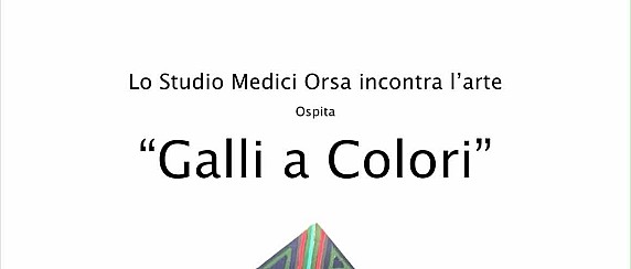 Lo studio Medici Orsa incontra l'arte e ospita "Galli a colori"