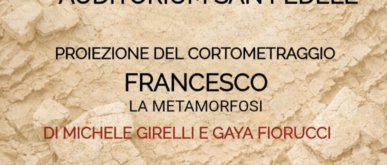 Proiezione del cortometraggio "FRANCESCO – La Metamorfosi" e visita guidata alla mostra di Alberto Alunni
