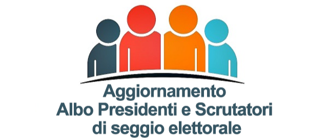 AGGIORNAMENTO DEGLI ALBI DELLE PERSONE IDONEE ALL’UFFICIO DI  PRESIDENTE E DI SCRUTATORE  DI SEGGIO ELETTORALE