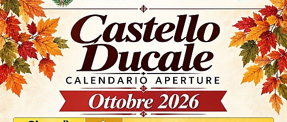 Castello Ducale: orari di apertura dal 1° all'11 ottobre 2026
