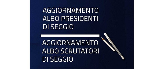 Aggiornamento albo unico delle persone idonee a scrutatore o presidente di seggio elettorale