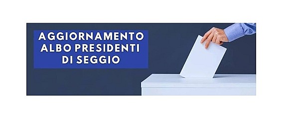 Avviso aggiornamento annuale Albo dei Presidenti del Seggio Elettorale