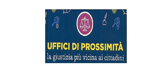 UFFICI DI PROSSIMITA' - la giustizia più vicina ai cittadini