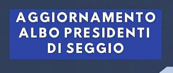 AVVISO DOMANDE DI INCLUSIONE NELL’ALBO DEI PRESIDENTI DI SEGGIO.