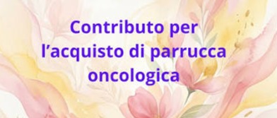 Contributi per l’acquisto della parrucca per pazienti oncologici