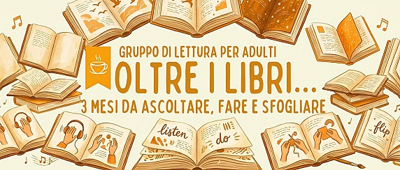 Oltre i Libri...  3 Mesi da Ascoltare, Fare e Sfogliare
