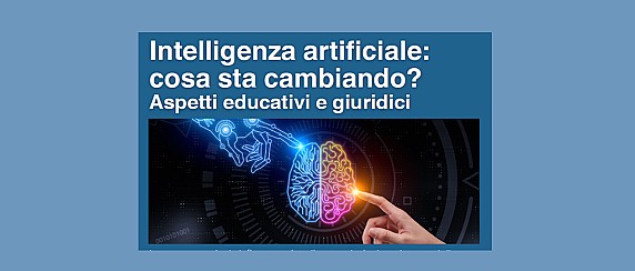 "Intelligenza artificiale: cosa sta cambiando? Aspetti educativi e giuridici"