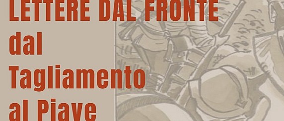 Presentazione "Lettere dal Fronte dal Tagliamento al Piave"