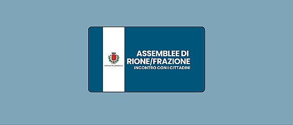 Assemblee dei Rioni e delle Frazioni 2026